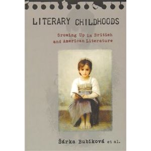 Literary Childhoods. Growing Up in British and American Literature - Šárka Bubíková