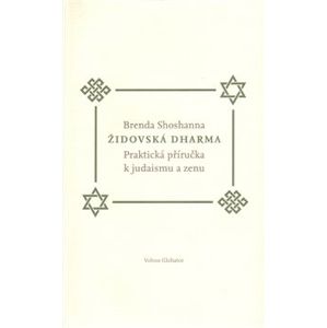 Židovská dharma. Jak praktikovat judaismus a zen - Brenda Shoshannaová