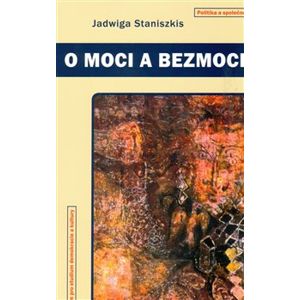 O moci a bezmoci - Jadwiga Staniszkis