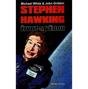 Stephen Hawking: Život s vědou - Michael White, John Gribbin