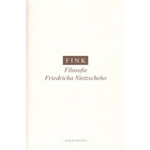 Filosofie Friedricha Nietzscheho - Eugen Fink