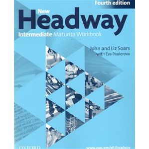 New Headway Intermeditate the Fourth Edition - Maturita Work Book (Czech Edition) - Liz Soars, John Soars