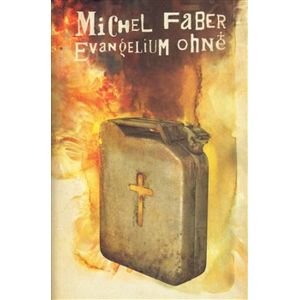 Evangelium ohně - Michel Faber