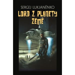 Lord z planety Země - Sergej Lukjaněnko