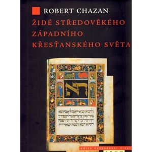 Židé středověkého západního křesťanského světa 1000–1500 - Robert Chazan