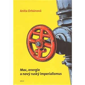 Moc, energie a nový ruský imperialismus - Anita Orbánová