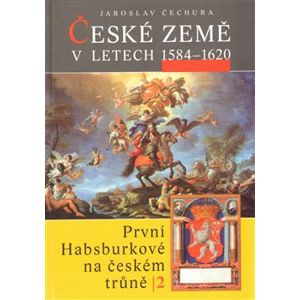 České země v l.1584-1620 - Jaroslav Čechura