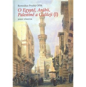 O Egyptě, Arábii, Palestině a Galileji I. - Remedius Prutký