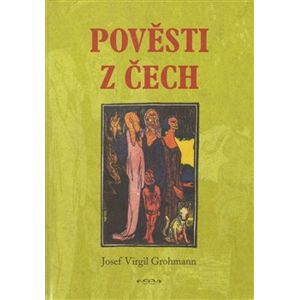 Pověsti z Čech - Josef Virgil Grohman