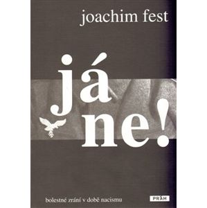 Já ne!. bolestné zrání v době nacismu - Joachim Fest