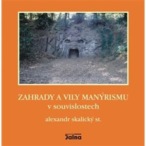 Zahrady a vily manýrismu v souvislostech - Alexandr Skalický