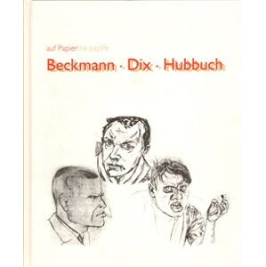 Beckmann/Dix/Hubbuch
