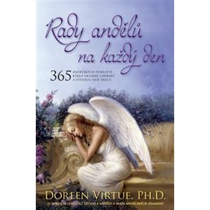 Rady andělů na každý den. 365 Andělských poselství, která uklidní, uzdraví a otevřou vaše srdce - Doreen Virtue