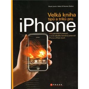 Velká kniha tipů a triků pro iPhone - David Jurick, Adam Stolarz, Damien Stolarz