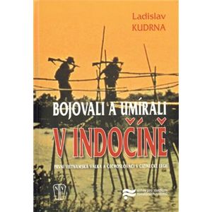 Bojovali a umírali v Indočíně - Ladislav Kudrna