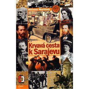 Krvavá cesta k Sarajevu - Miloslav Martínek