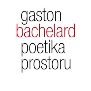 Poetika prostoru - Gaston Bachelard