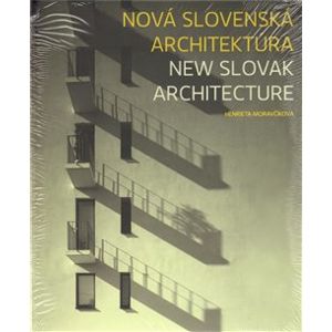 Nová slovenská architektúra. Výber z prác 1999 – 2009 - Henrieta Moravčíková