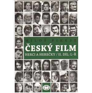 Český film. Herci a herečky/ II.díl L-Ř - Miloš Fikejz