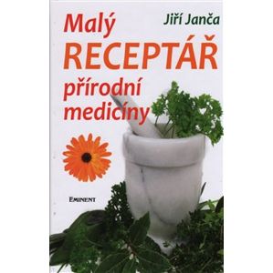 Malý receptář přírodní medicíny - Jiří Janča