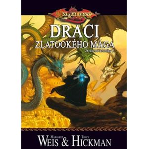 DragonLance: Ztracené kroniky 3 - Draci zlatookého mága - Margaret Weis, Tracy Hickman