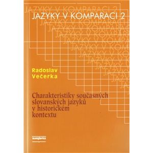 Charakteristiky současných slovanských jazyků v historickém kontextu. Jazyky v komparaci 2 - Radoslav Večerka