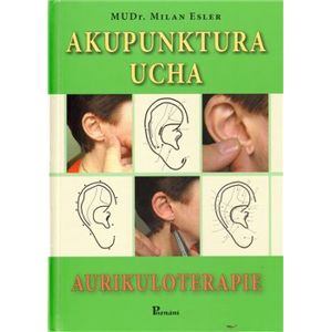 Akupunktura ucha. Aurikuloterapie - Milan Esler