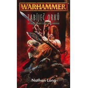 Warhammer - Zabíječ orků - Nathan Long
