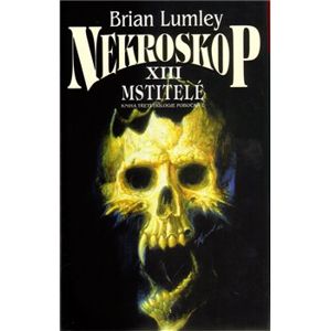 Nekroskop XIII: Mstitelé. Kniha třetí trilogie pobočka E - Brian Lumley
