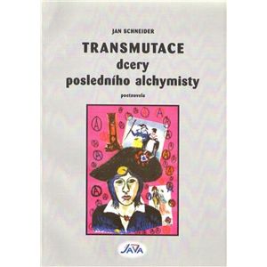 Transmutace dcery posledního alchymisty - Jan Schneider