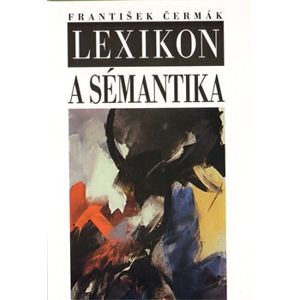 Lexikon a sémantika - František Čermák