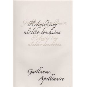 Hrdinské činy mladého donchuána - Guillaume Apollinaire