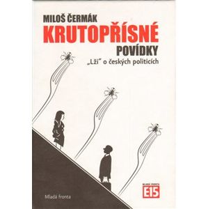 Krutopřísné povídky. „Lži“ o českých politicích - Miloš Čermák