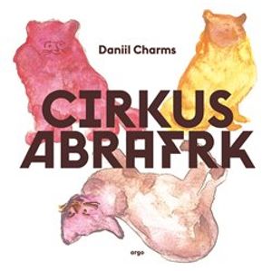 Cirkus Abrafrk - Daniil Charms