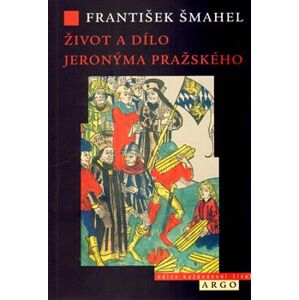 Život a dílo Jeronýma Pražského - František Šmahel