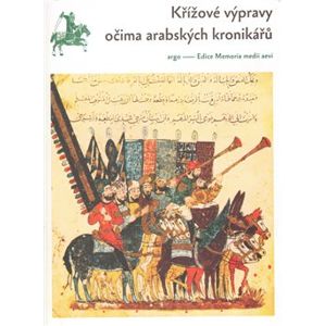 Křížové výpravy očima arabských kronikářů - Francesco Gabrieli