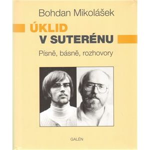Úklid v suterénu + CD. Písně, básně, rozhovory - Bohdan Mikolášek
