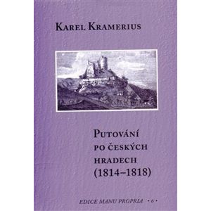 Putování po českých hradech (1814–1818) - Karel Kramerius