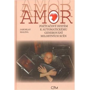 Amor. počítačový systém k automatickému generování milostných scén - Jaroslav Malina