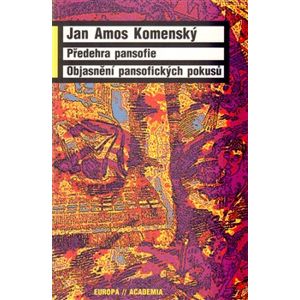 Předehra pansofie. Objasnění pansofických pokusů - Jan Amos Komenský