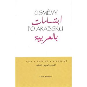 Úsměvy po arabsku. Dvojjazyčný text v češtině a v arabštině - Charif Bahbouh