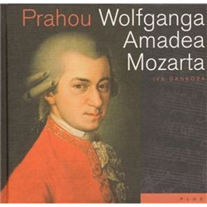 Prahou Wolfganga Amadea Mozarta - Iva Daňková