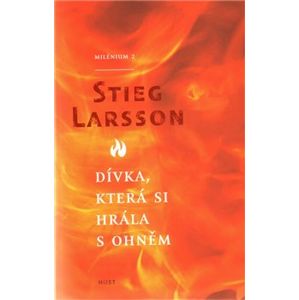 Dívka, která si hrála s ohněm (brož.) - Stieg Larsson