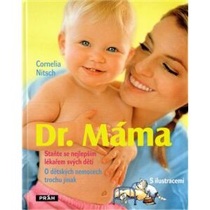 Dr. Máma. Staňte se nejlepším lékařem svých dětí - Cornelia Nitsch