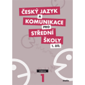 Český jazyk a komunikace pro střední školy – 1. Díl - učebnice