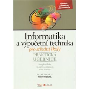 Informatika a výpočetní technika pro střední školy. Praktická učebnice - Pavel Roubal