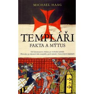 Templáři. Fakta a mýtus - Michael Haag