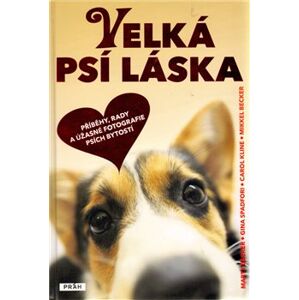 Velká psí láska - Carol Kline, Mikkel Becker, Marty Becker, Gina Spadaforiová