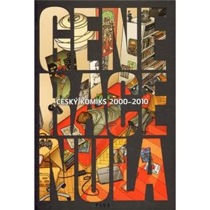 Generace NULA. Český komiks 2000-2010 - kol.