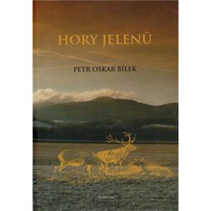 Hory jelenů - Petr Oskar Bílek